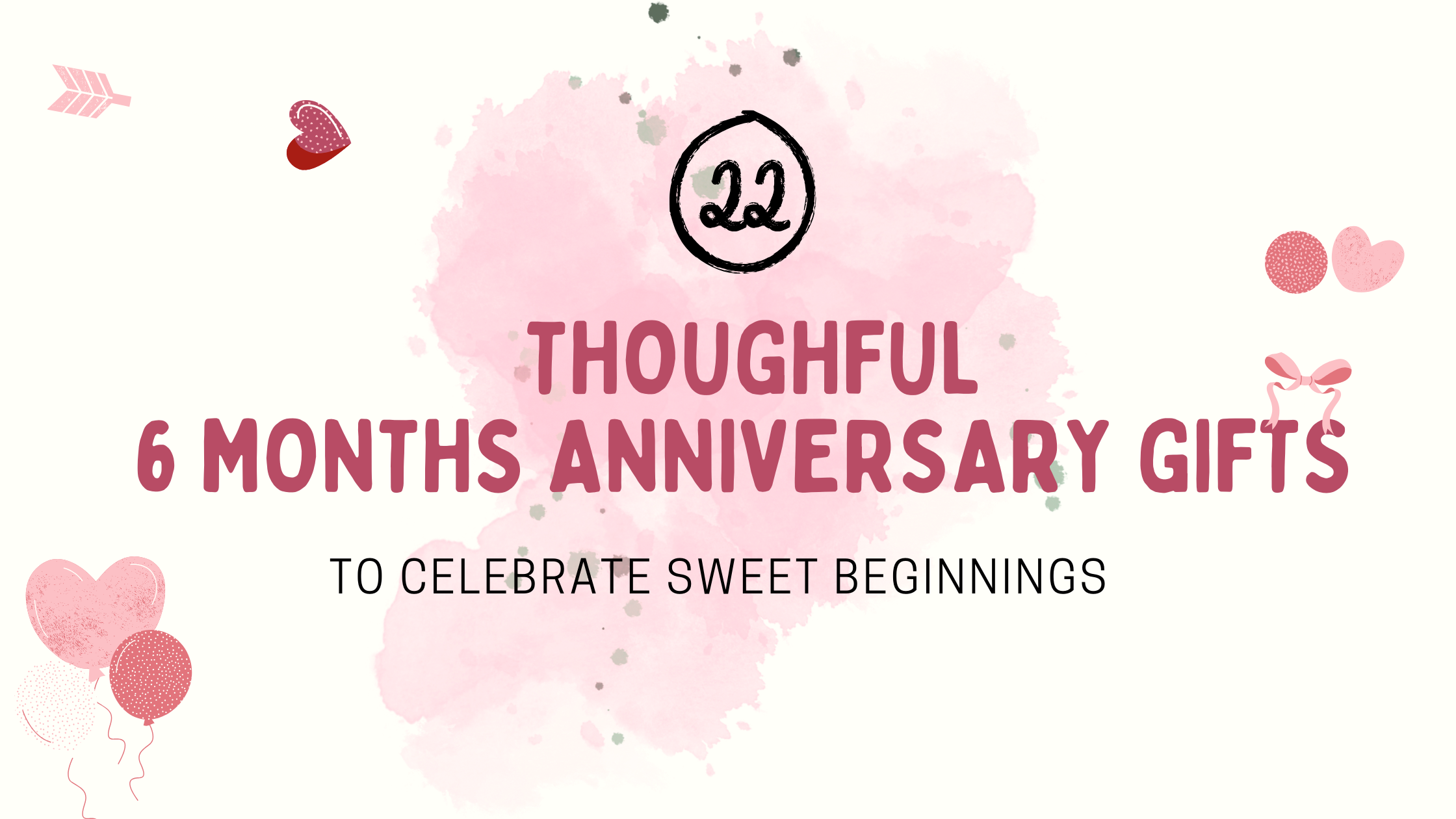 6 Month Anniversary Gifts For Him