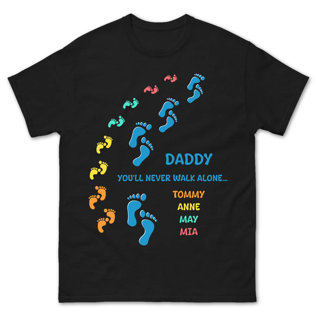 Daddy You'll Never Walk Alone shirt