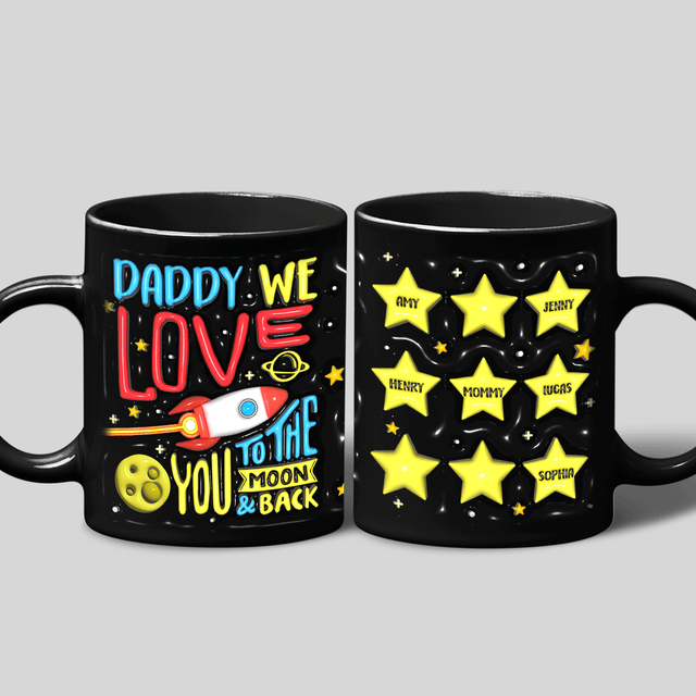Daddy We Love You to the Moon & Back, Custom 3D Mug