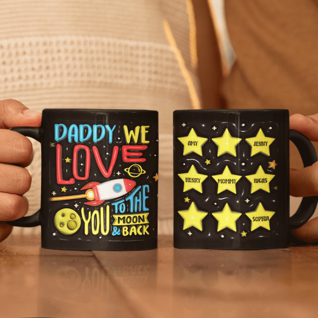 Daddy We Love You to the Moon & Back, Custom 3D Mug