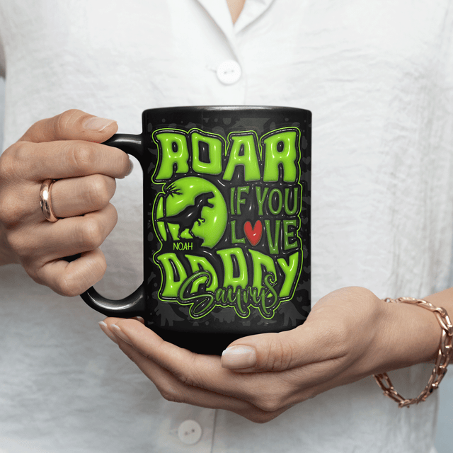 Roar if You Love Daddy Custom 3D Inflated Effect Printed Mug