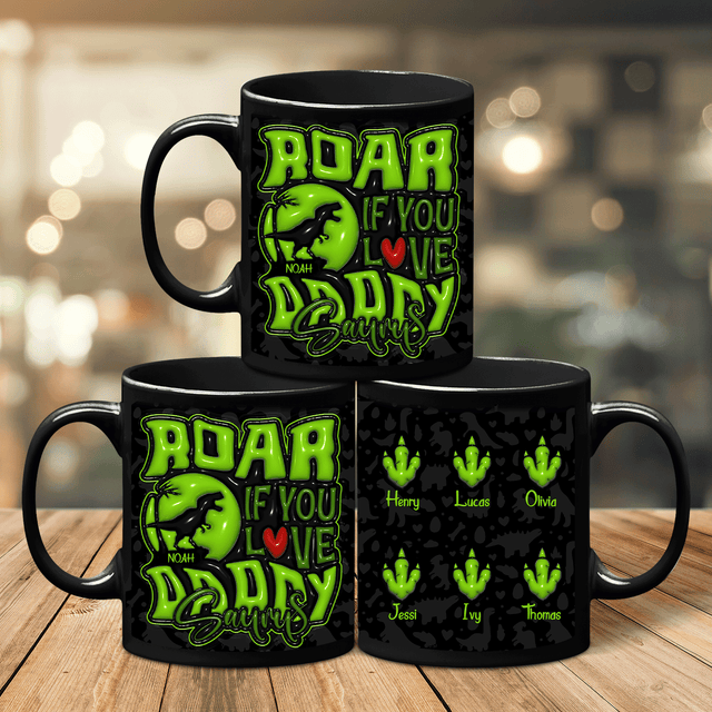 Roar if You Love Daddy Custom 3D Inflated Effect Printed Mug