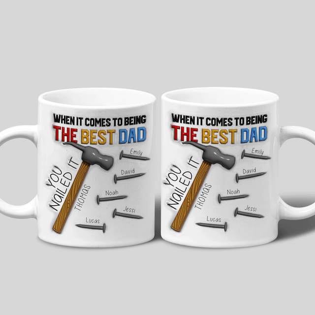 Dad You Naied It Custom 3D Inflated Effect Printed Mug