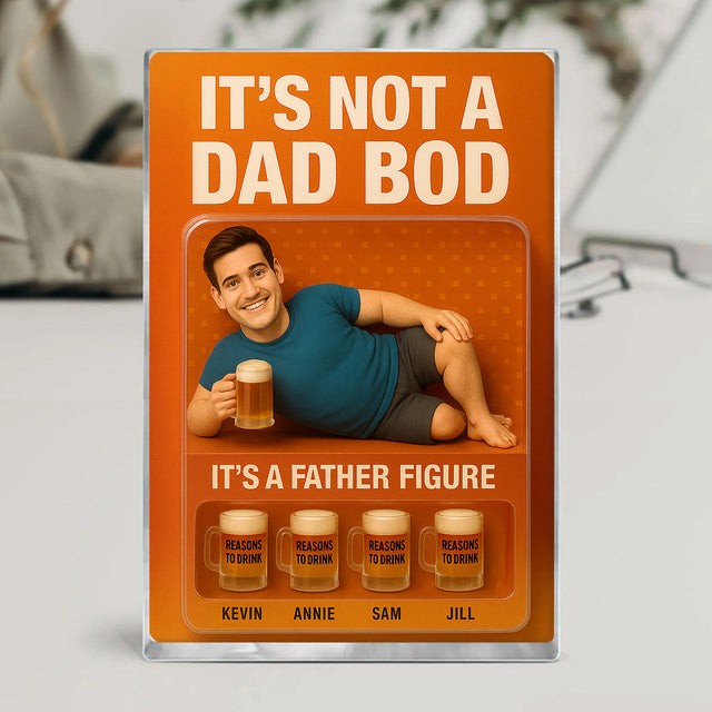 It's Not A Dad Bod, Father Figure - Custom Acrylic Block Plaque
