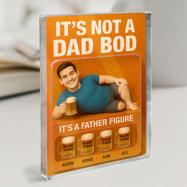 It's Not A Dad Bod, Father Figure - Custom Acrylic Block Plaque