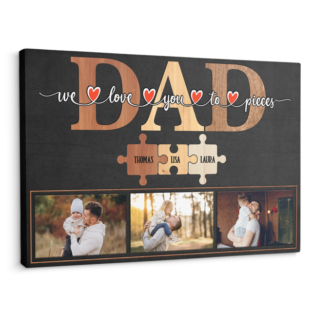 Dad We Love You To Pieces Puzzle Canvas, Custom Name Photo