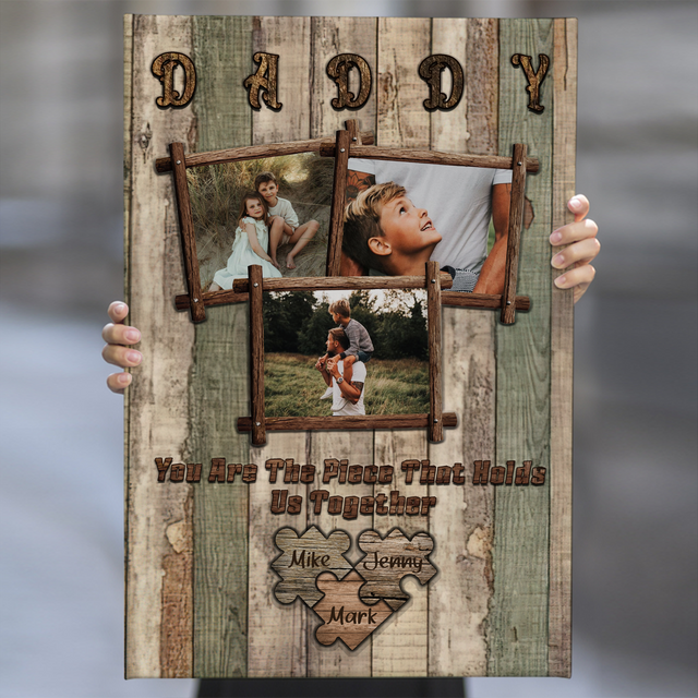 Daddy You Are The Piece That Holds Us Together, Custom Photo, Canvas Art Print