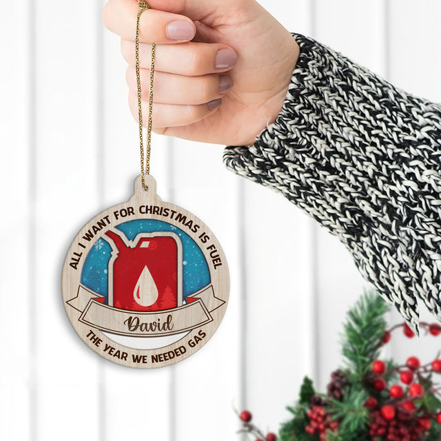 Custom Ornament, All I Want For Christmas Is Fuel, The Year We Need Gas