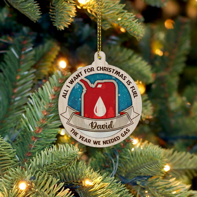 Custom Ornament, All I Want For Christmas Is Fuel, The Year We Need Gas