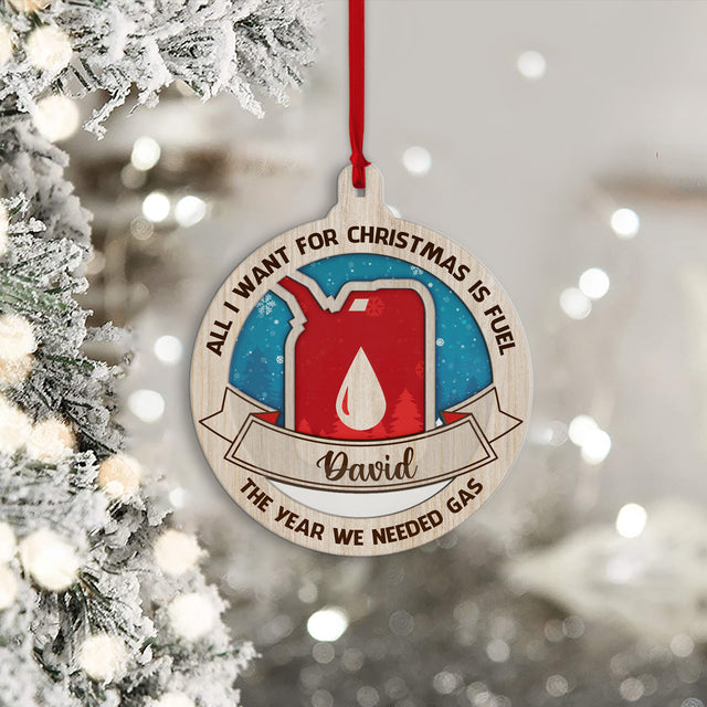 Custom Ornament, All I Want For Christmas Is Fuel, The Year We Need Gas