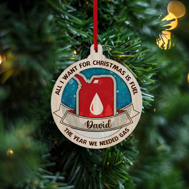 Custom Ornament, All I Want For Christmas Is Fuel, The Year We Need Gas