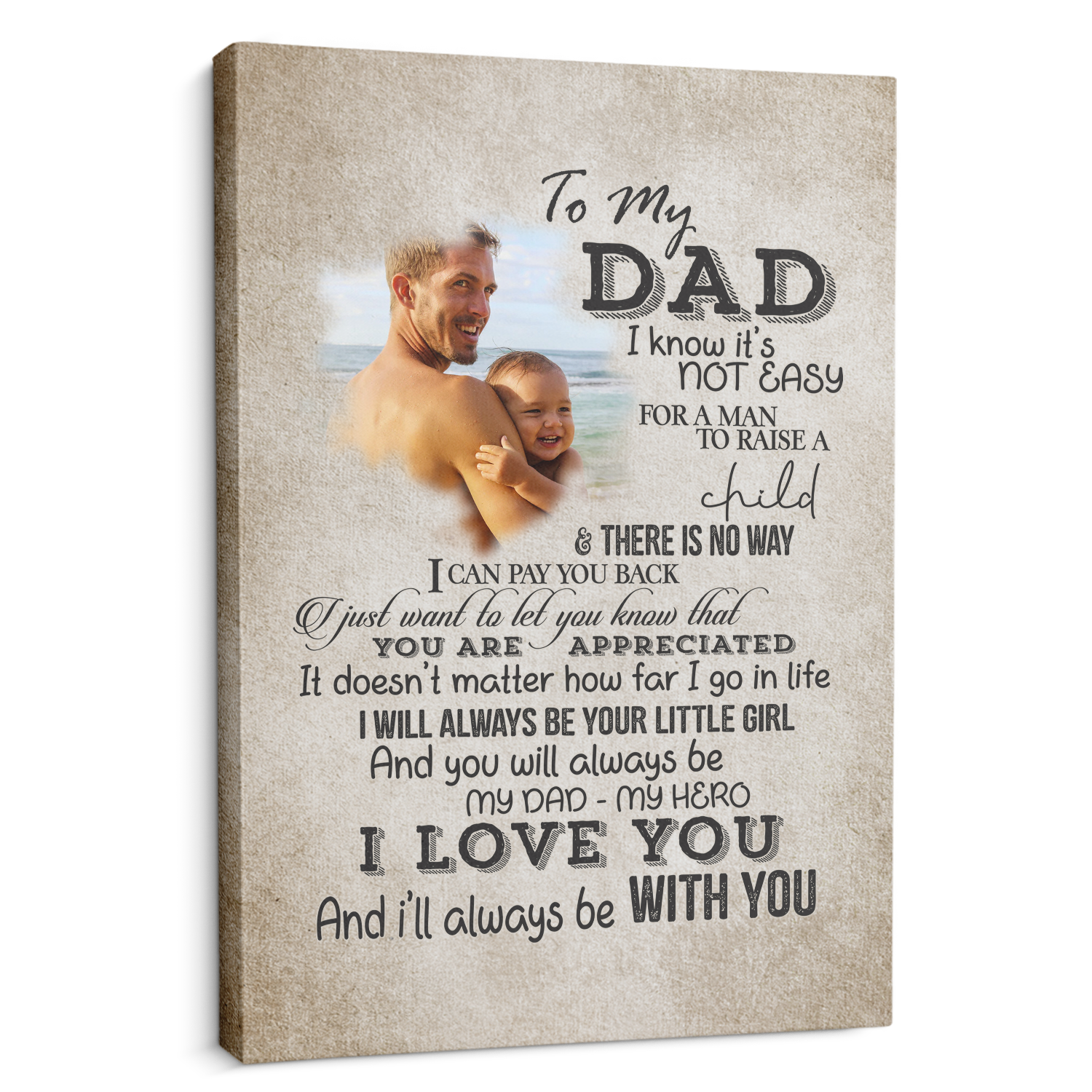 To My Dad, I Love You And I'll Always Be With You, Custom Photo Canvas Wall Art