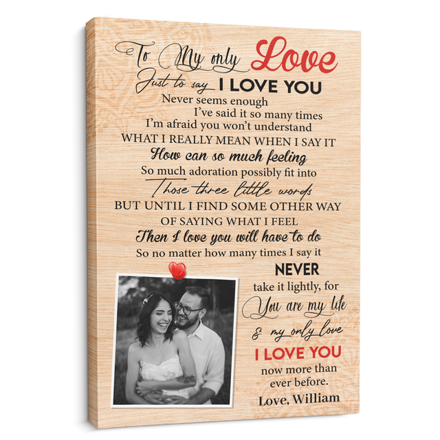 To My Only Love Just To Say I Love You, Custom Photo Canvas Art Print