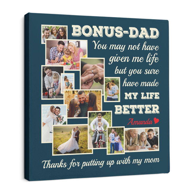 Bonus Dad, You May Not Have Given Me Life But You Sure Have Made My Life Better, Custom Photo Canvas Wall Art
