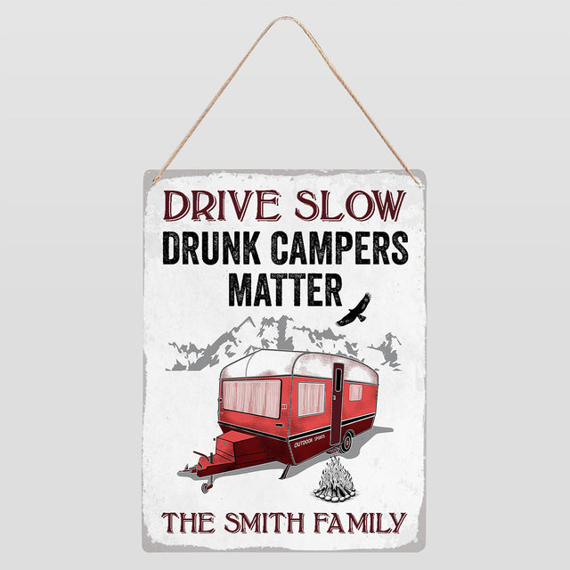 Custom Camp Sign, Drive Slow Drunk Campers Matter