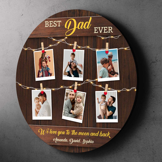 Best Dad Ever, Custom Photo Collage, Round Wood Sign