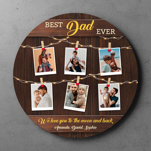 Best Dad Ever, Custom Photo Collage, Round Wood Sign