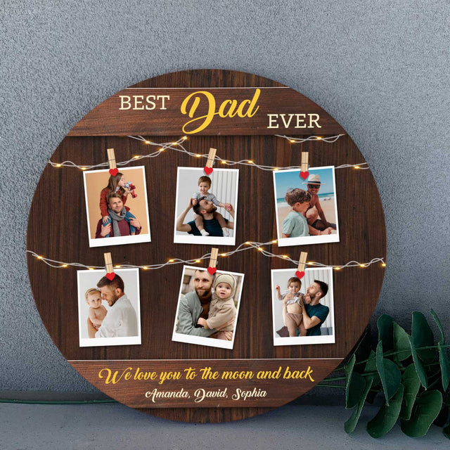 Best Dad Ever, Custom Photo Collage, Round Wood Sign