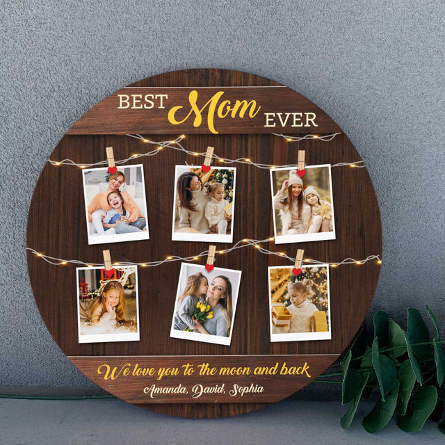 Best Mom Ever, Custom Photo Collage, Round Wood Sign