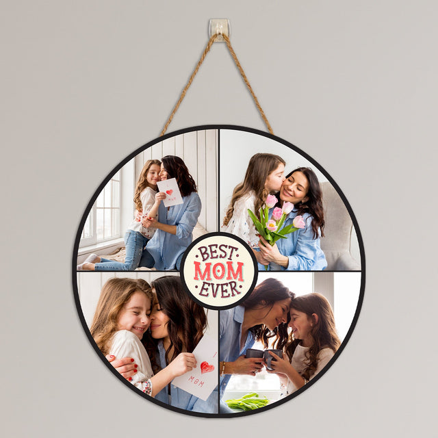 Best Mom Ever, Custom Photo Collage, Round Wood Sign