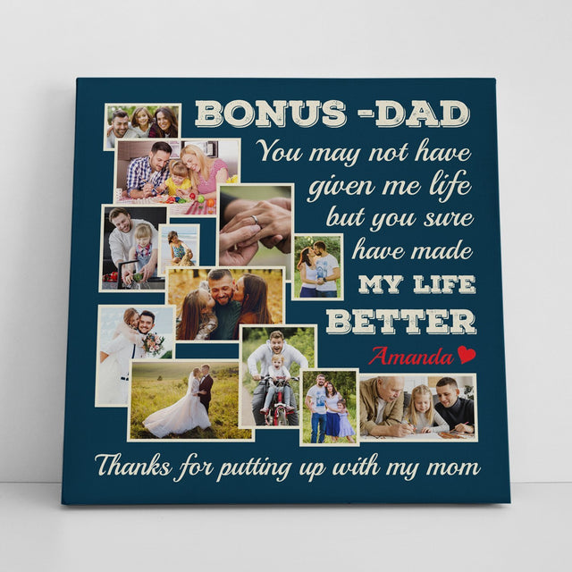 Bonus Dad, You May Not Have Given Me Life But You Sure Have Made My Life Better, Custom Photo Canvas Wall Art