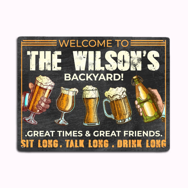Custom Backyard Sign, Great Time And Great Friend, Sit Long, Talk Long, Drink Long