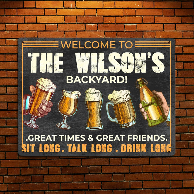 Custom Backyard Sign, Great Time And Great Friend, Sit Long, Talk Long, Drink Long