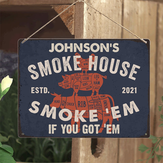 Customized Farm Sign, Smoke House Smoke 'Em If You Got 'Em