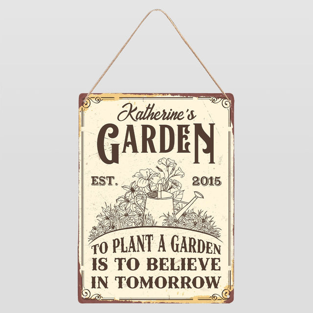 Customized Garden Sign, To Plant A Garden Is To Believe In Tomorrow