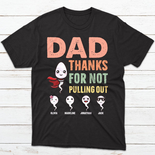 Daddy Thanks For Not Pulling Out Personalized Shirt