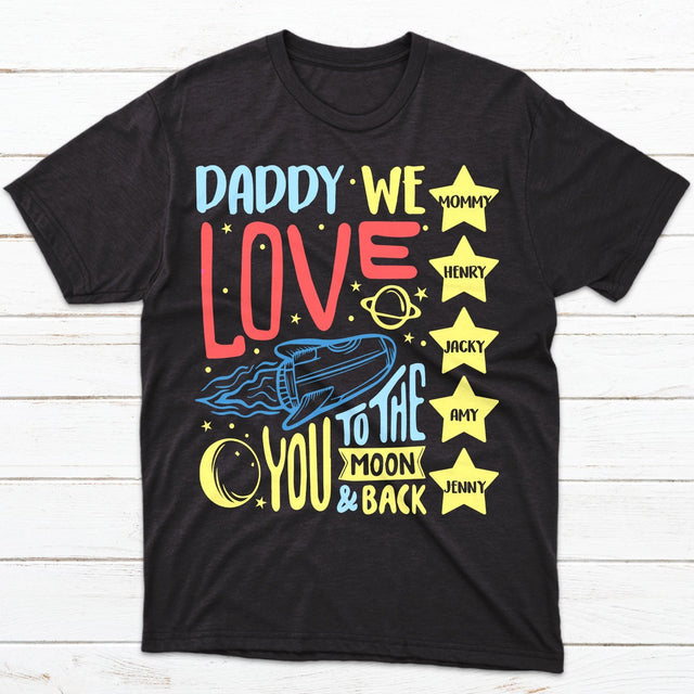 Daddy, We Love You To The Moon And Back Personalized Shirt