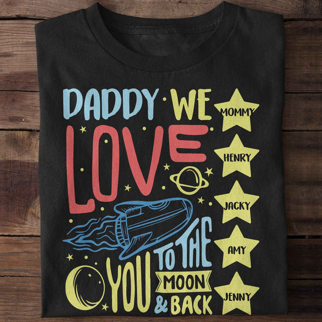 Daddy, We Love You To The Moon And Back Personalized Shirt