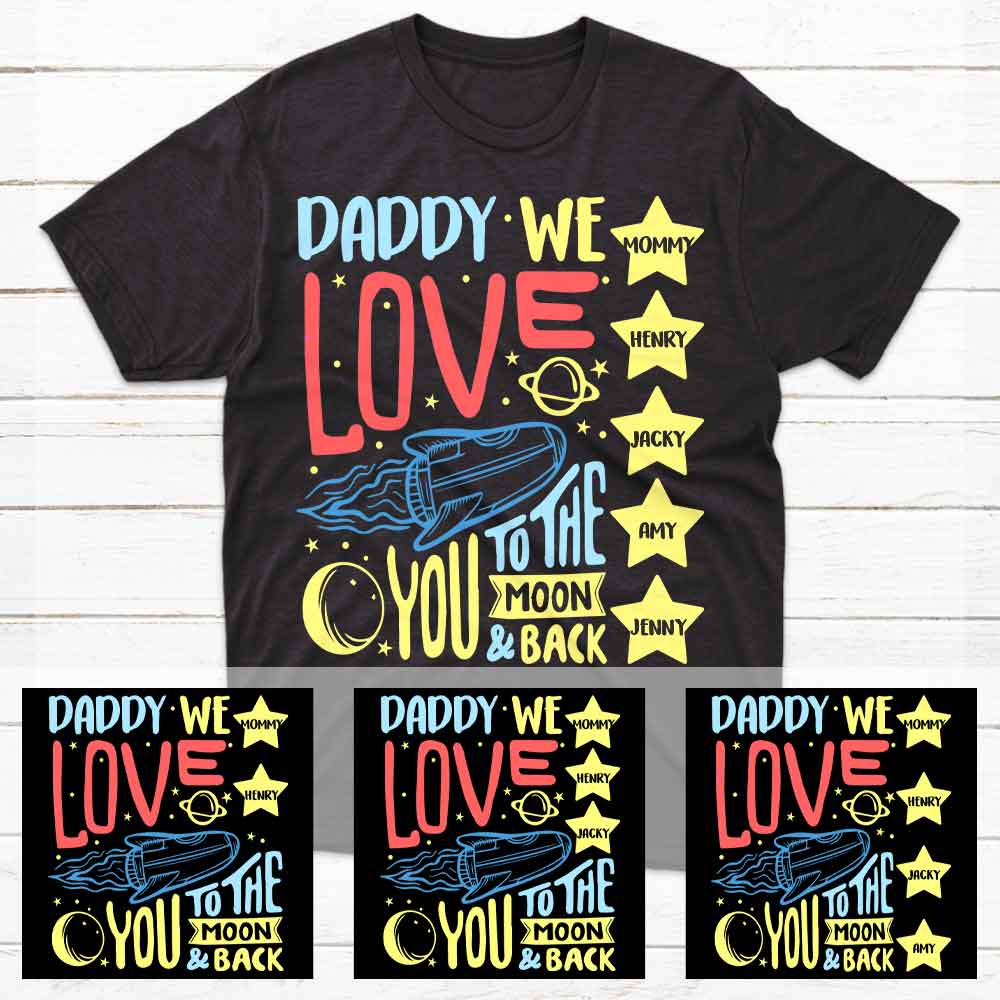 Daddy, We Love You To The Moon And Back Personalized Shirt