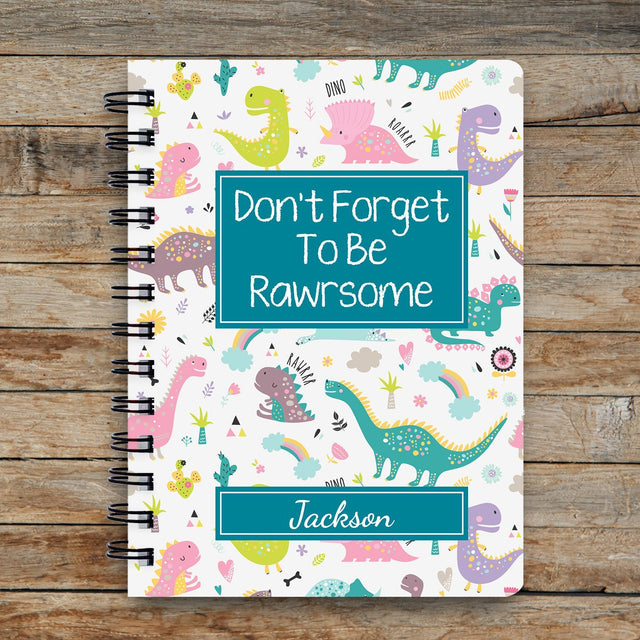 Don't Forget To Be Rawrsome, Custom Spiral Journal, Gift For Kids