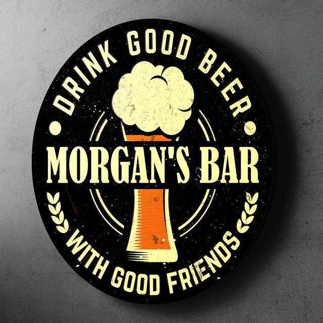Drink Good Beer With Good Friends, Custom Round Sign