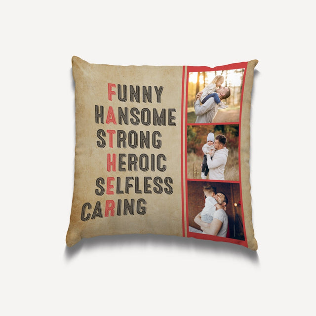 Father, Funny, Handsome, Strong, Heroic, Selfless, Caring, Custom Photo, Pillow