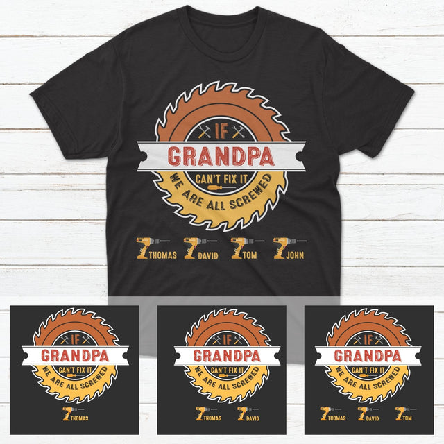 Grandpa Can't Fix It We Are All Screwed Personalized Shirt