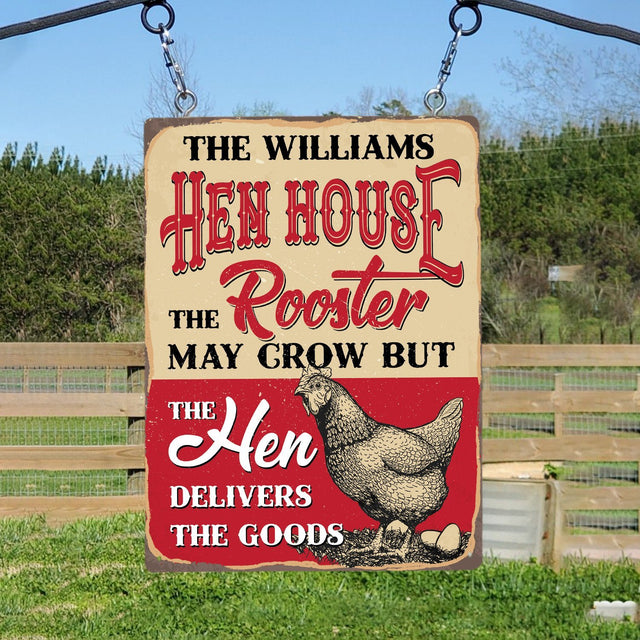 Hen House The Rooster May Grow But The Hen Delivers The Goods, Customized Farm Sign