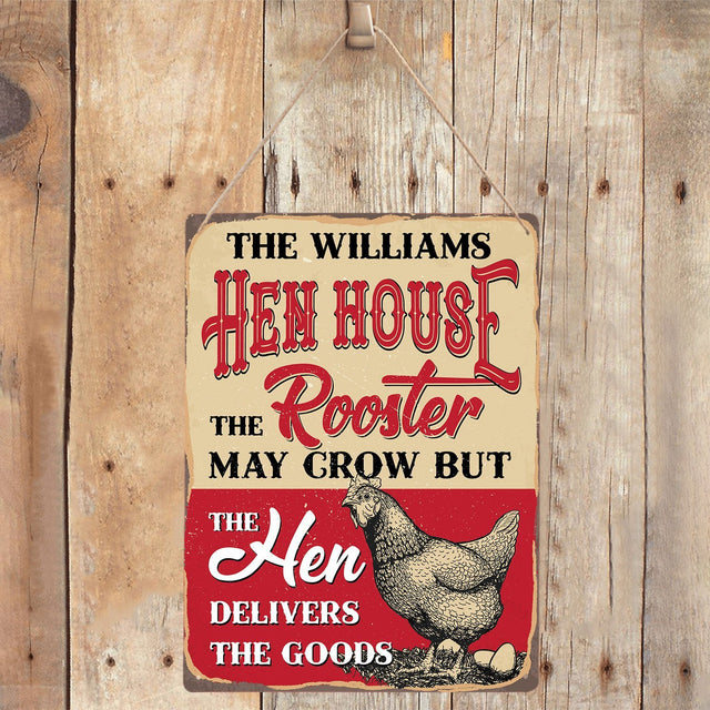 Hen House The Rooster May Grow But The Hen Delivers The Goods, Customized Farm Sign
