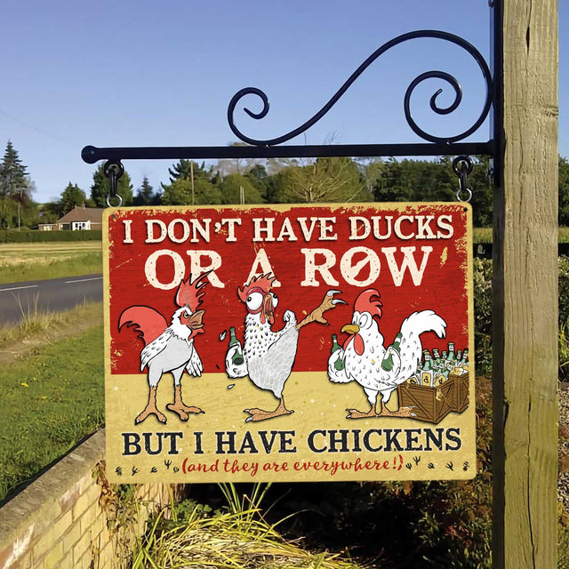 I Don't Have Ducks Or A Row But I Have Chickens, Metals Sign
