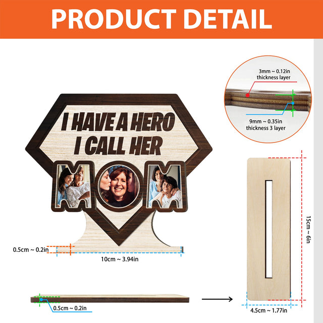 I Have A Hero I Call Her Mom, Custom Photo, Wooden Plaque 3 Layers