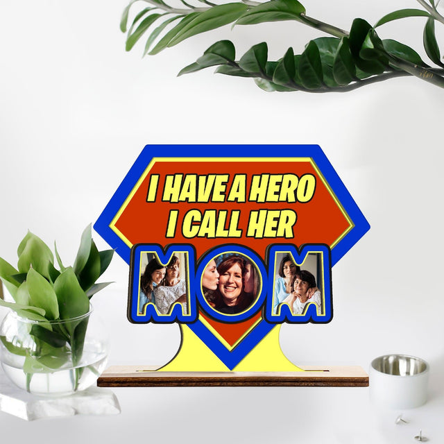 I Have A Hero I Call Her Mom, Custom Photo, Wooden Plaque 3 Layers