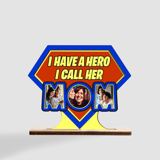 I Have A Hero I Call Her Mom, Custom Photo, Wooden Plaque 3 Layers