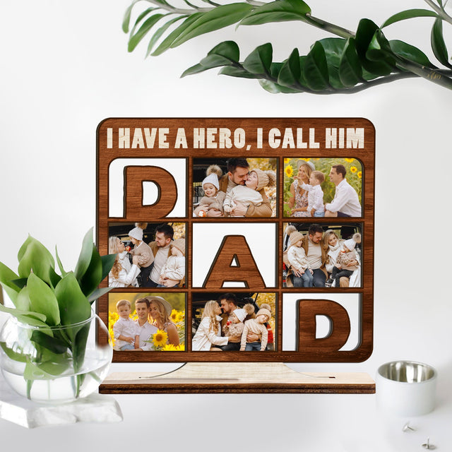 I Have A Hero I Call Him Dad, Custom Photo, Wooden Plaque 3 Layers