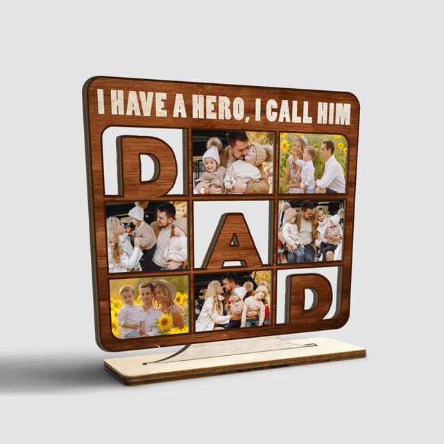 I Have A Hero I Call Him Dad, Custom Photo, Wooden Plaque 3 Layers