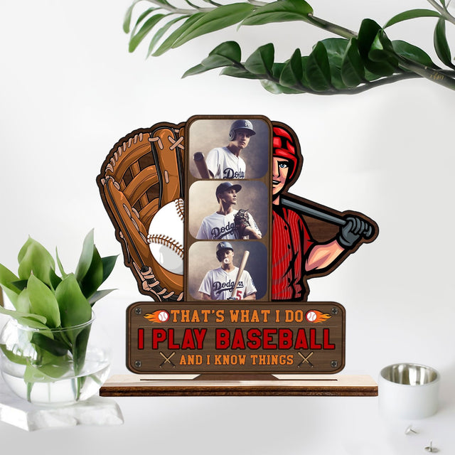 I Play Baseball And I Know Things, Custom Photo, Wooden Plaque 3 Layers