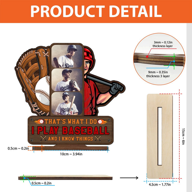 I Play Baseball And I Know Things, Custom Photo, Wooden Plaque 3 Layers