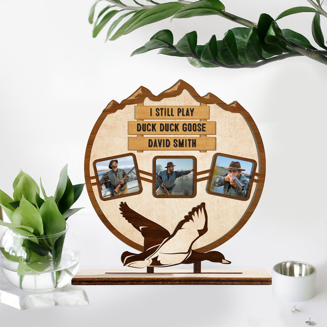 I Still Play Duck Duck Goose, Custom Photo And Name, Wooden Plaque 3 Layers