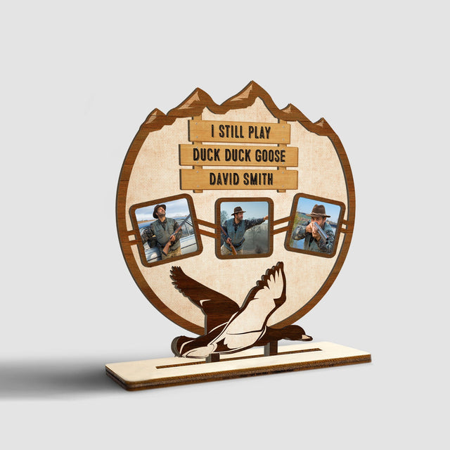 I Still Play Duck Duck Goose, Custom Photo And Name, Wooden Plaque 3 Layers
