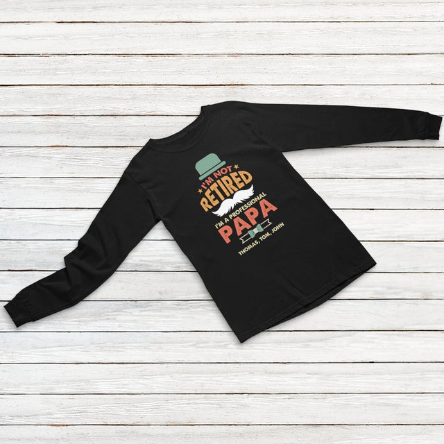 I'm Not Retired I'm A Professional PaPa Personalized Shirt